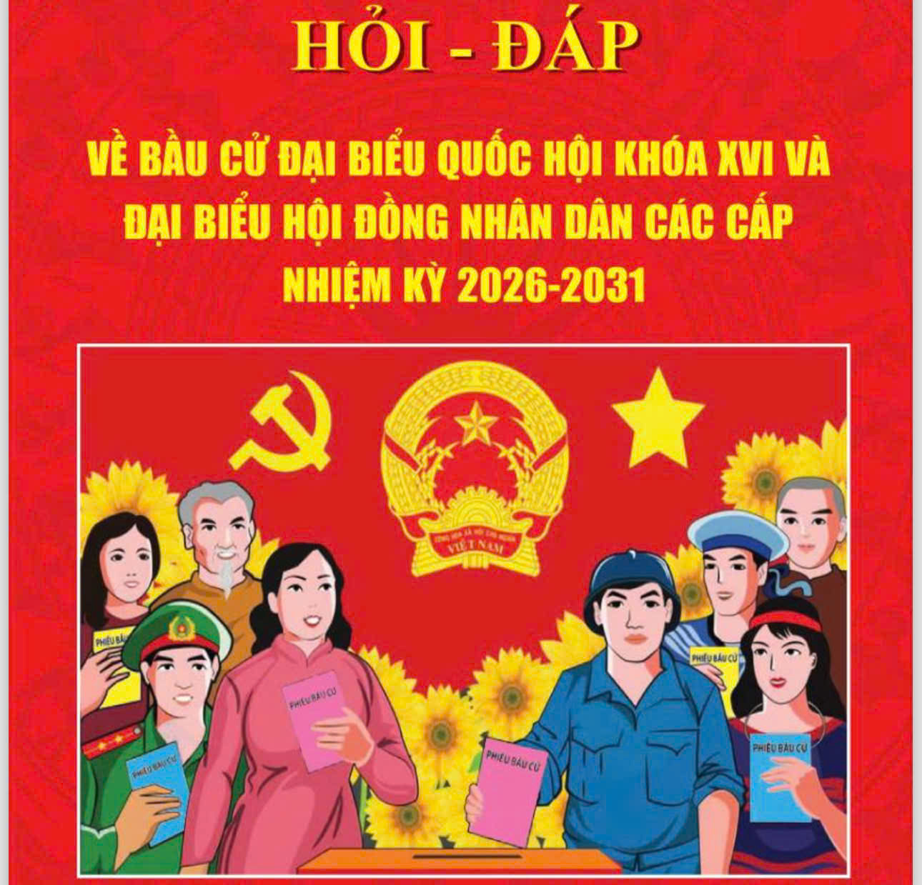 HỎI - ĐÁP VỀ BẦU CỬ ĐẠI BIỂU QUỐC HỘI KHÓA XVI VÀ ĐẠI BIỂU HỘI ĐỒNG NHÂN DÂN CÁC CẤP NHIỆM KỲ 2026-2031